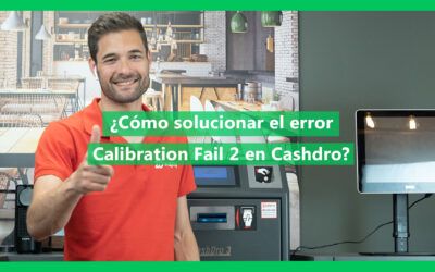 ¿Cómo solucionar el error Calibration Fail 2 en Cashdro?