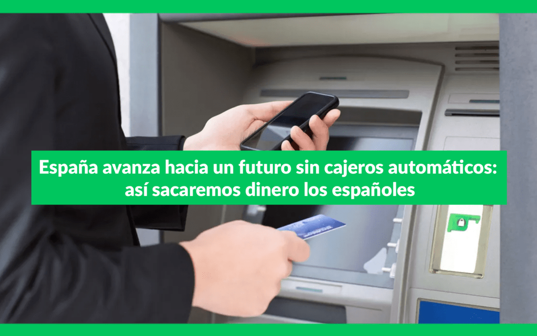 España avanza hacia un futuro sin cajeros automáticos: así sacaremos dinero los españoles